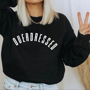 Graphic “Overdressed” Crew Neck Long Sleeve Sweatshirt